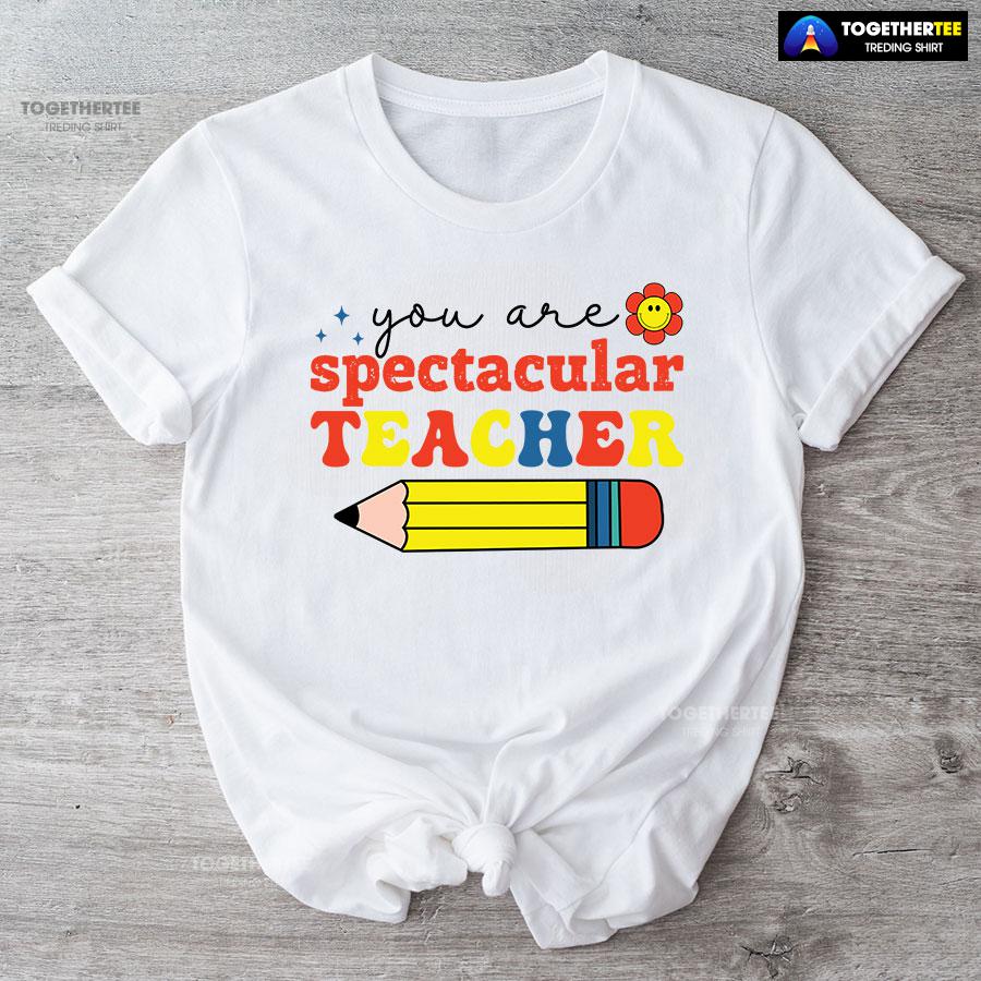 You Are Spectacular Teacher Smiling Flower Pencil Back To School T-Shirt