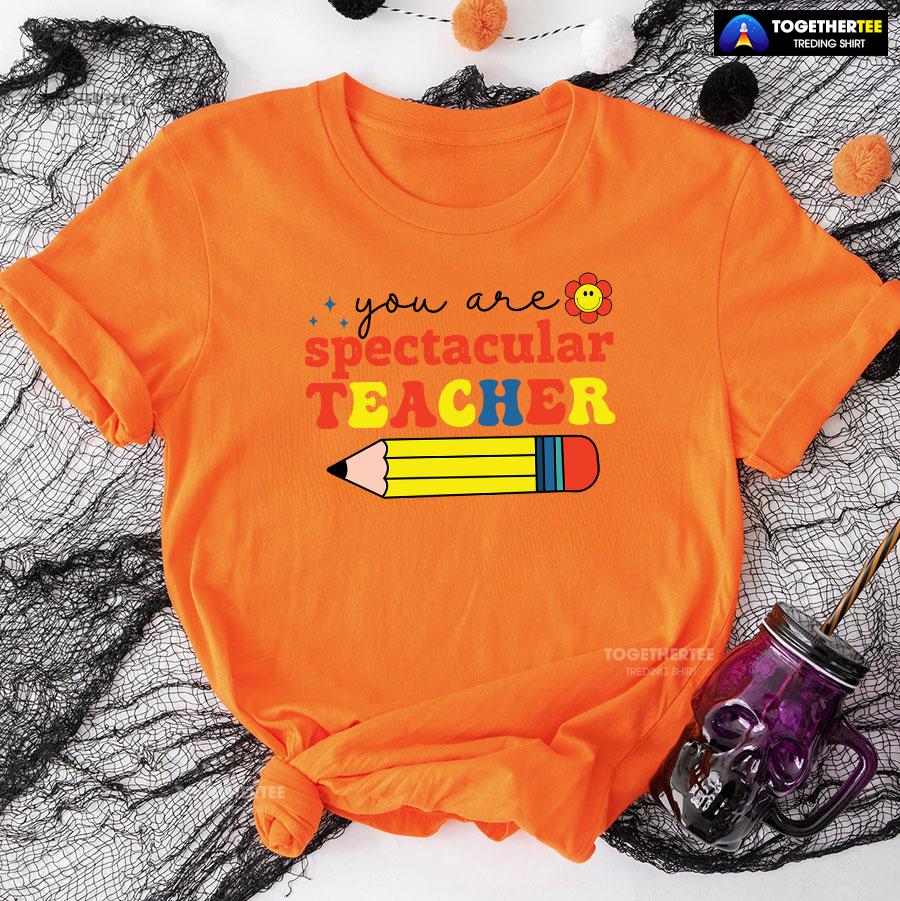 You Are Spectacular Teacher Smiling Flower Pencil Back To School T-Shirt - Image 10