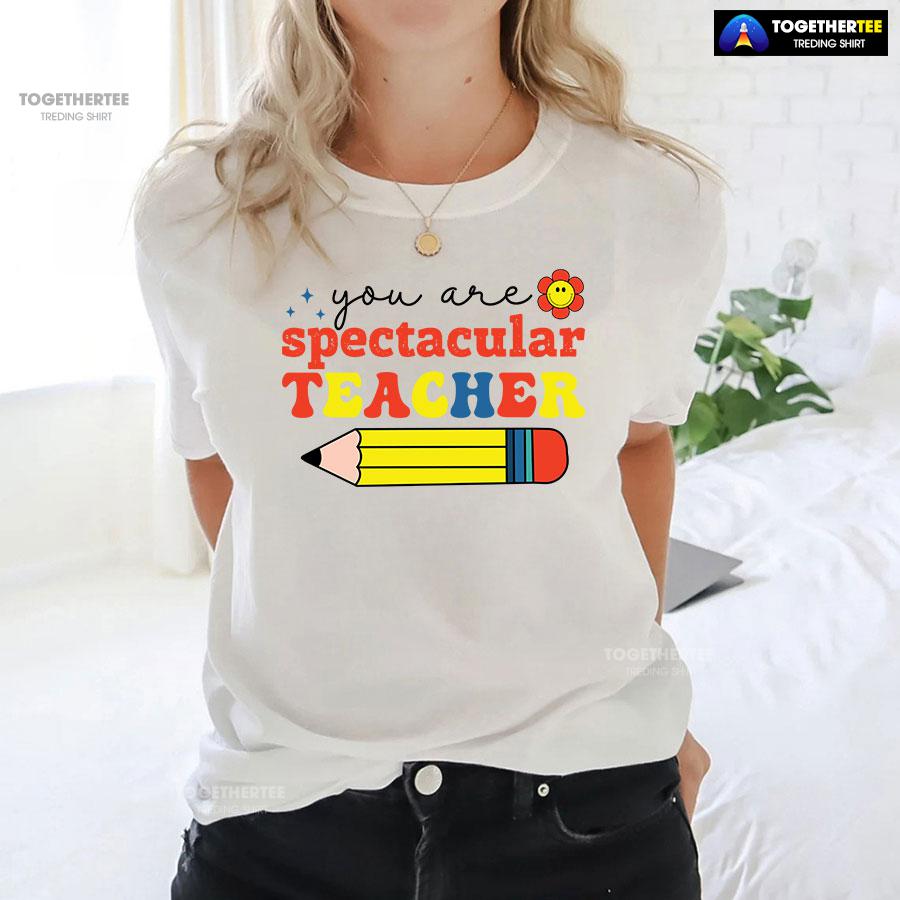 You Are Spectacular Teacher Smiling Flower Pencil Back To School T-Shirt - Image 3