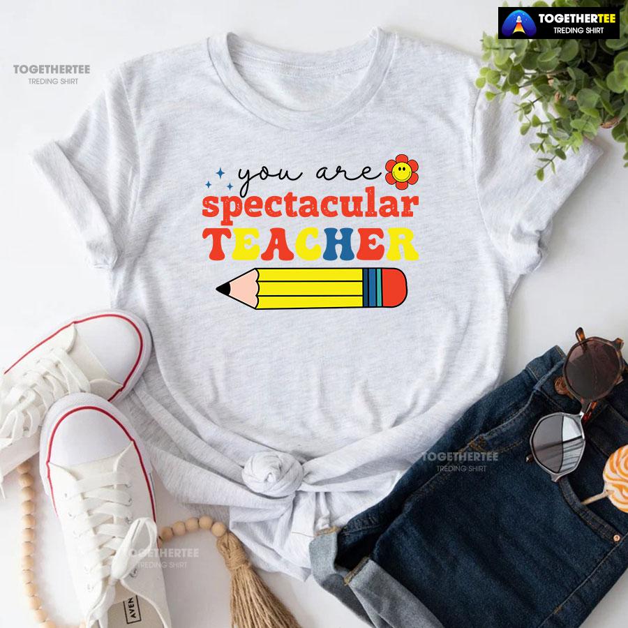 You Are Spectacular Teacher Smiling Flower Pencil Back To School T-Shirt - Image 5