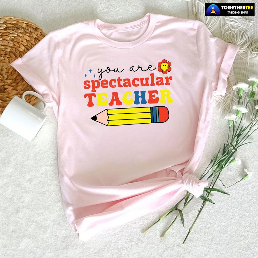 You Are Spectacular Teacher Smiling Flower Pencil Back To School T-Shirt - Image 6