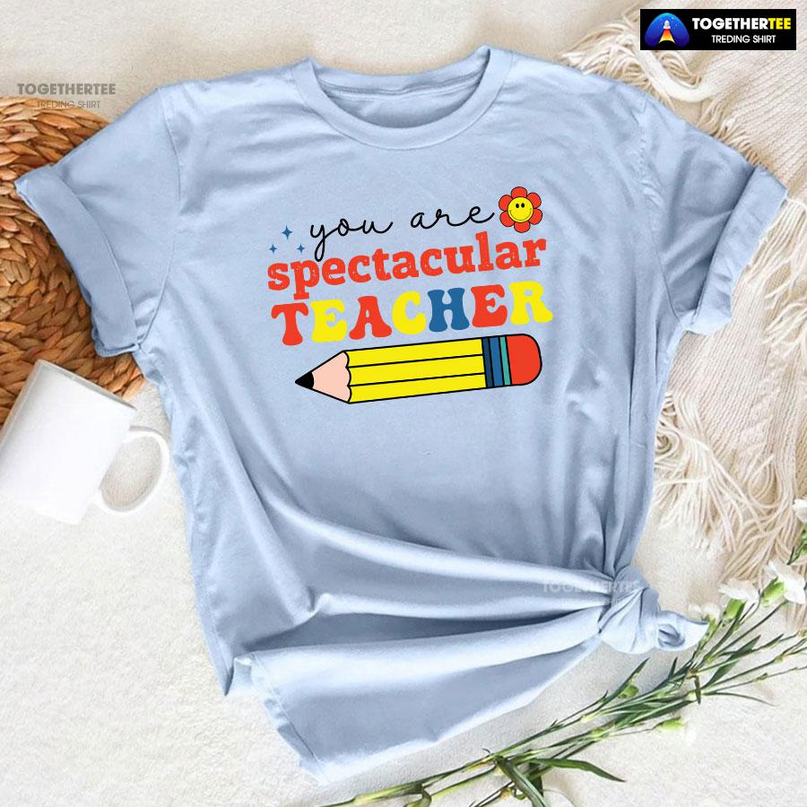 You Are Spectacular Teacher Smiling Flower Pencil Back To School T-Shirt - Image 7