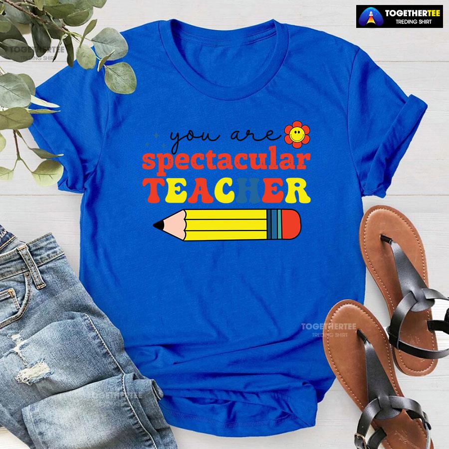 You Are Spectacular Teacher Smiling Flower Pencil Back To School T-Shirt - Image 8