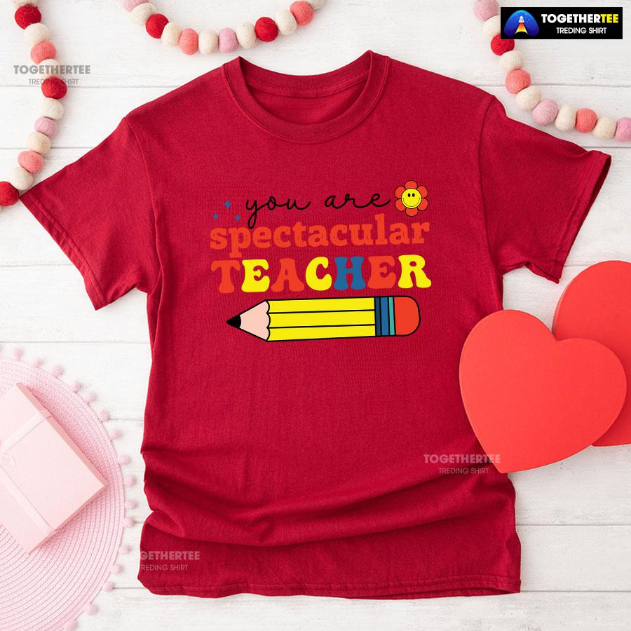 You Are Spectacular Teacher Smiling Flower Pencil Back To School T-Shirt - Image 9