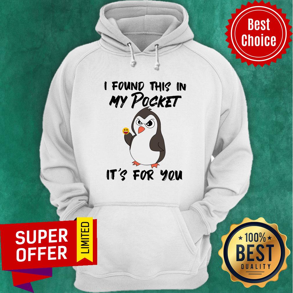 Funny Penguin I Found This In My Pocket It's For You Shirt - Image 2