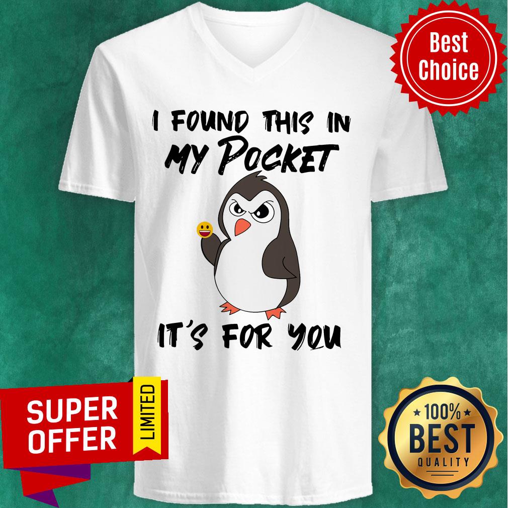 Funny Penguin I Found This In My Pocket It's For You Shirt - Image 3