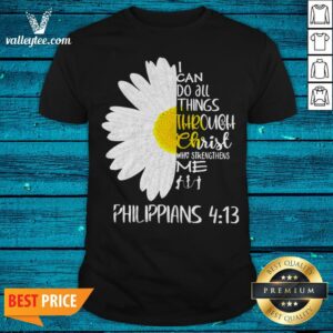 I Can Do All Things Through Christ Who Strengthens Me Shirt