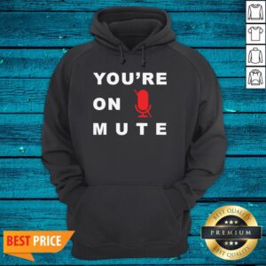 Alternative view of Nice You’re On Mute Funny Quarantine Quote Novelty Shirt