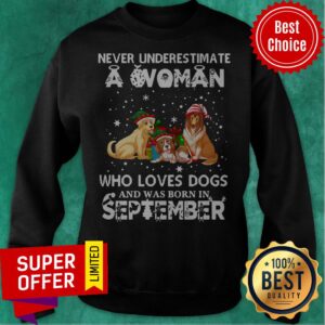 Alternative view of Never Understimate A Woman Who Loves Dogs And Was Born In September Shirt