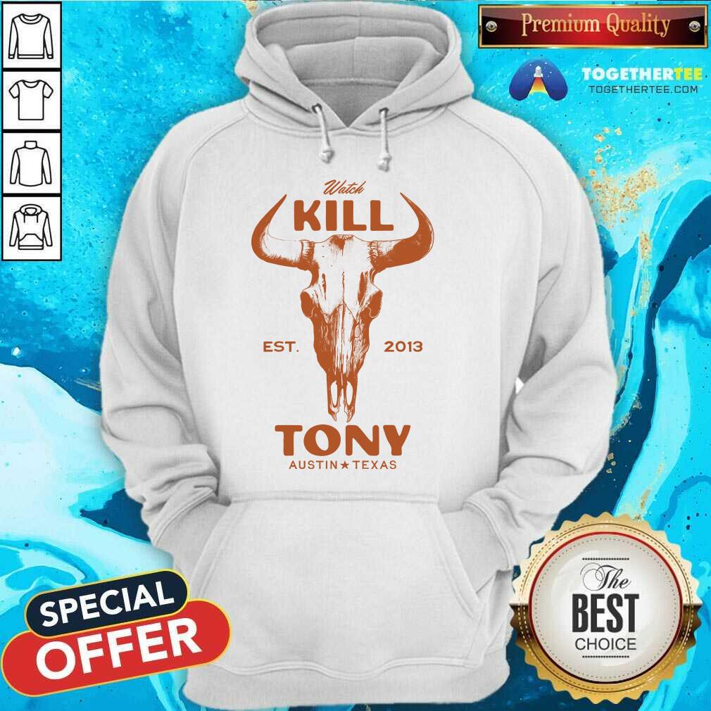 Watch Kill Tony Austin Texas T-shirt - Image 2