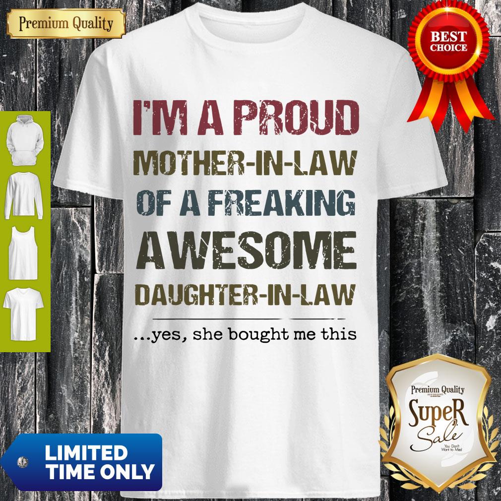 Nice I'm A Proud Mother In Law Of A Freaking Awesome Daughter In Law Shirt