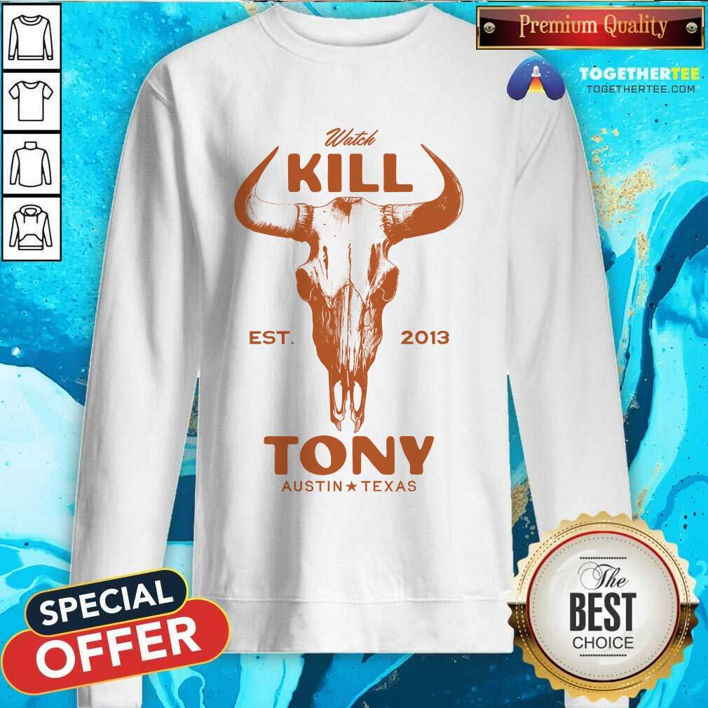 Watch Kill Tony Austin Texas T-shirt - Image 5