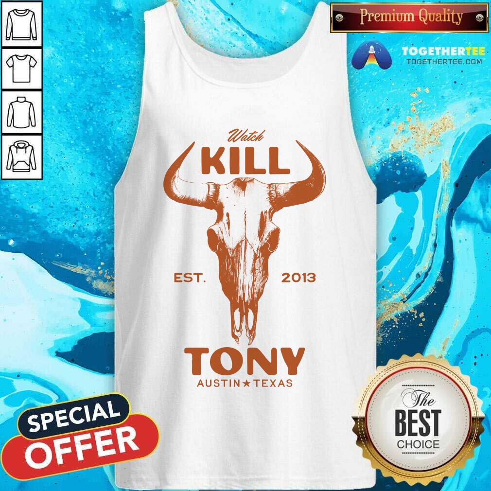 Watch Kill Tony Austin Texas T-shirt - Image 4