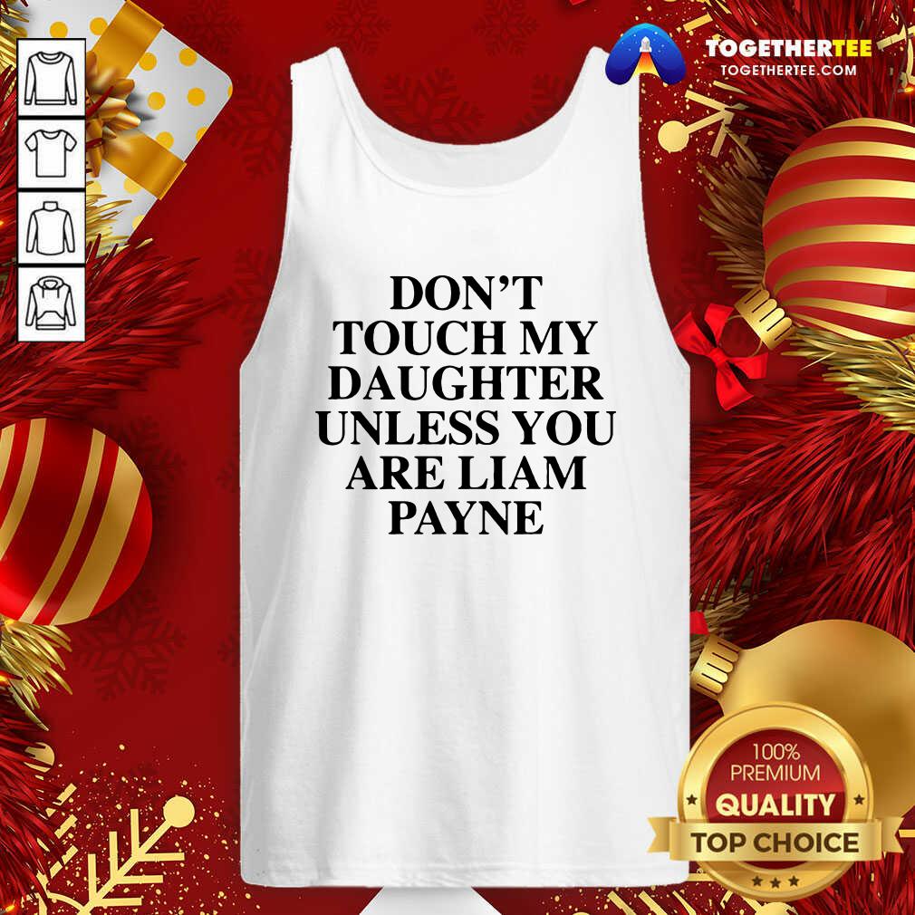 Funny Don't Touch My Daughter Unless You Are Liam Payne T-Shirt - Image 3