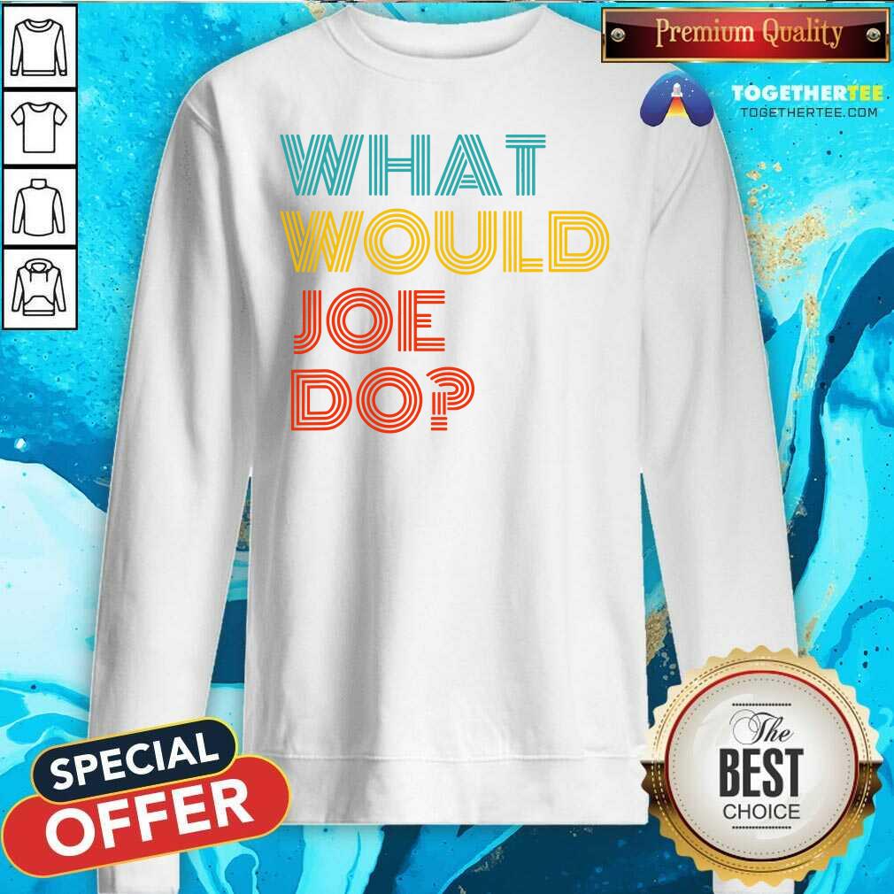 Premium What Would Joe Do Guys Named Joe Biden Shirt - Image 4