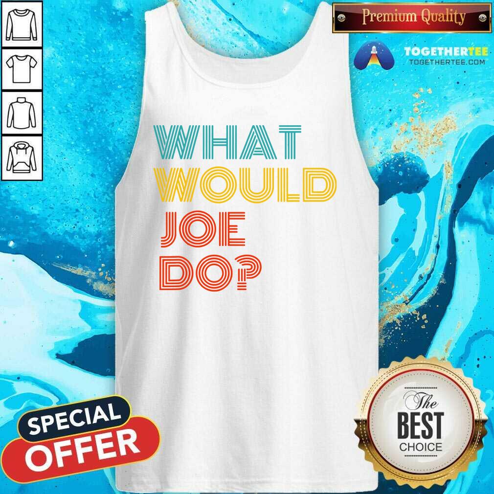 Premium What Would Joe Do Guys Named Joe Biden Shirt - Image 3