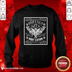 Alternative view of Pretty It Rubs The Lotion On It’s Buffalo Bill’s Its Own Body Lotion Skin Or Else It Gets The Hose Again Shirt