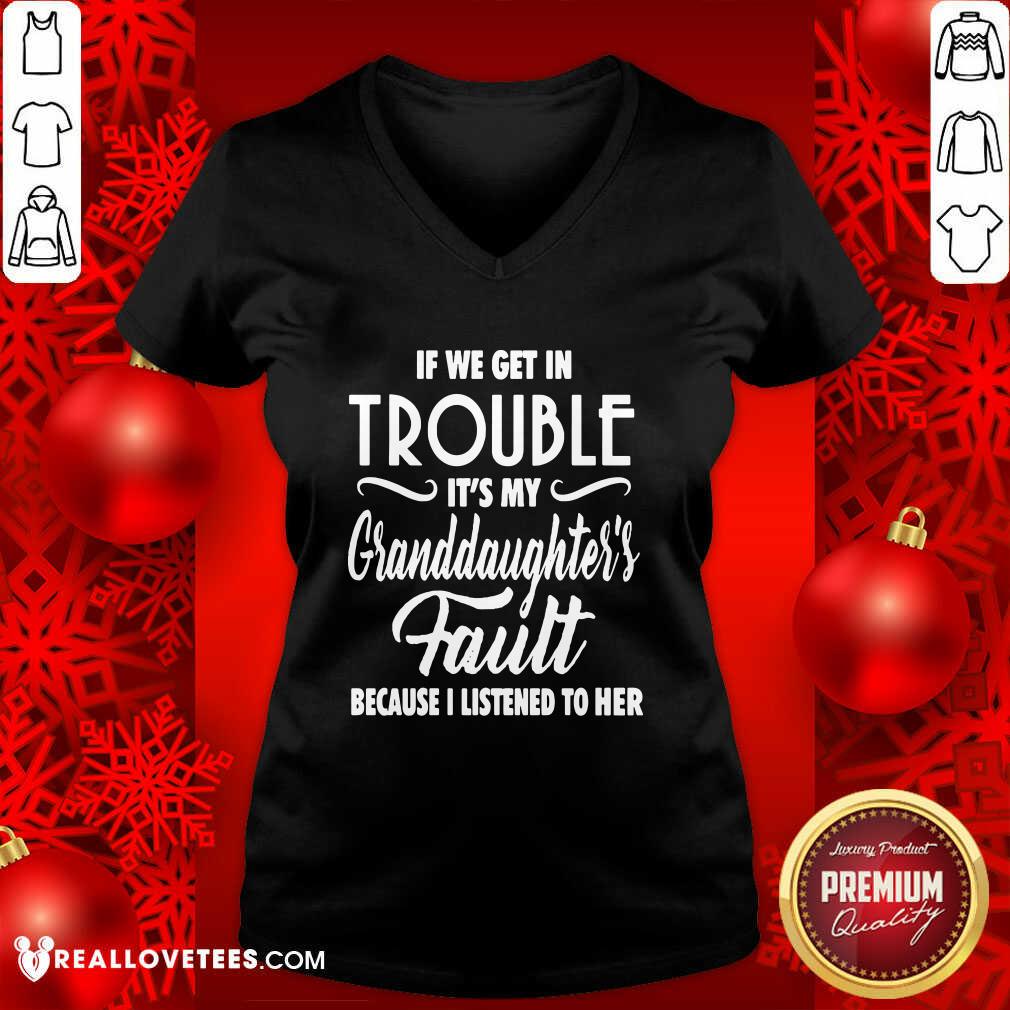 So If We Get In Trouble It’s My Granddaughter’s Fault Because I Listened To Her Shirt - Image 5
