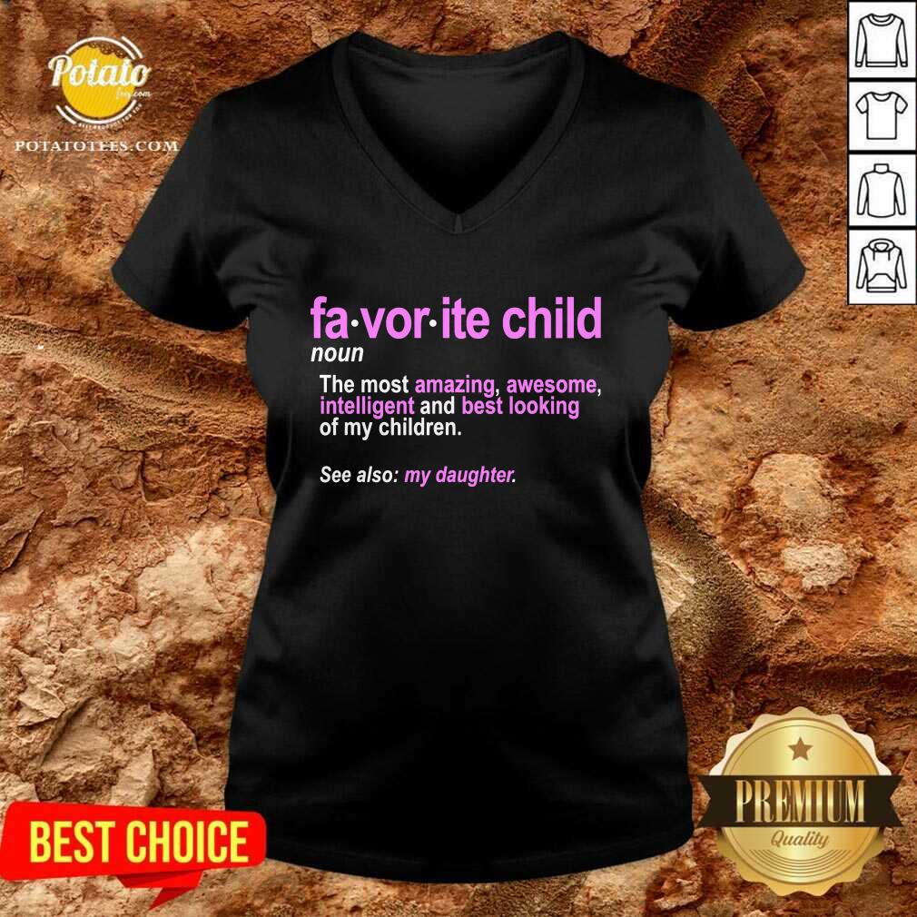 Funny Favorite Child Definition The Most Amazing Awesome Intelligent Mom And Dad Daughter Shirt - Image 2