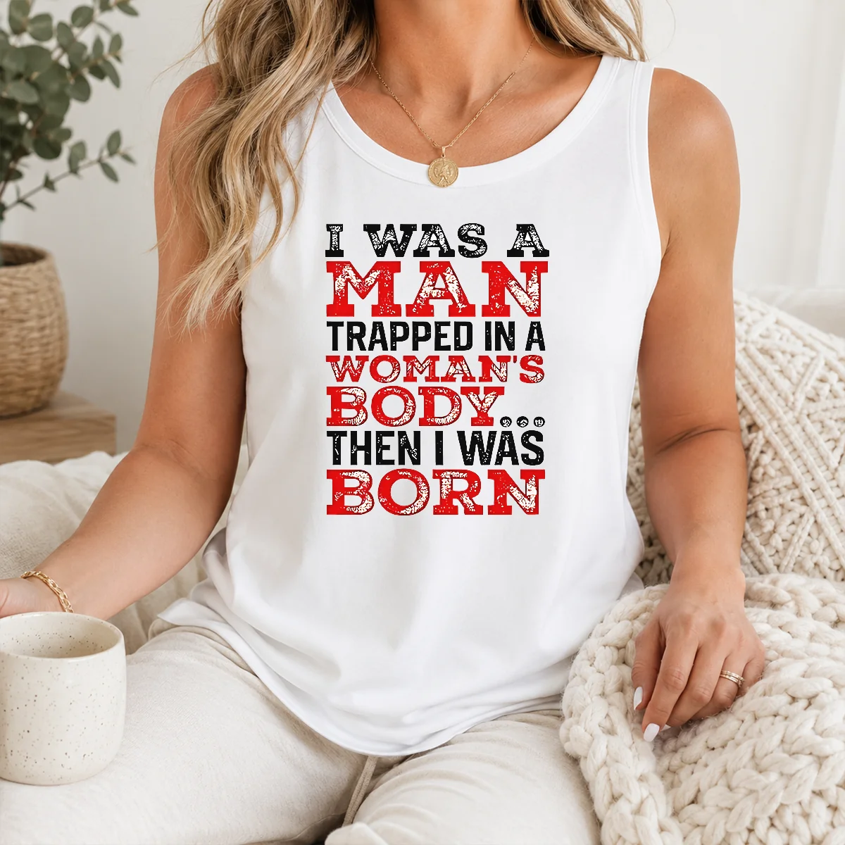 Nice Funny I Was A Man Trapped In A Woman's Body Then I Was Born Shirt - Image 3