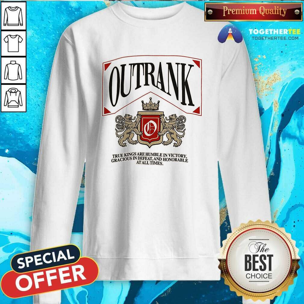 Nice Outrank True Kings Are Humble In Victory T-Shirt - Image 2