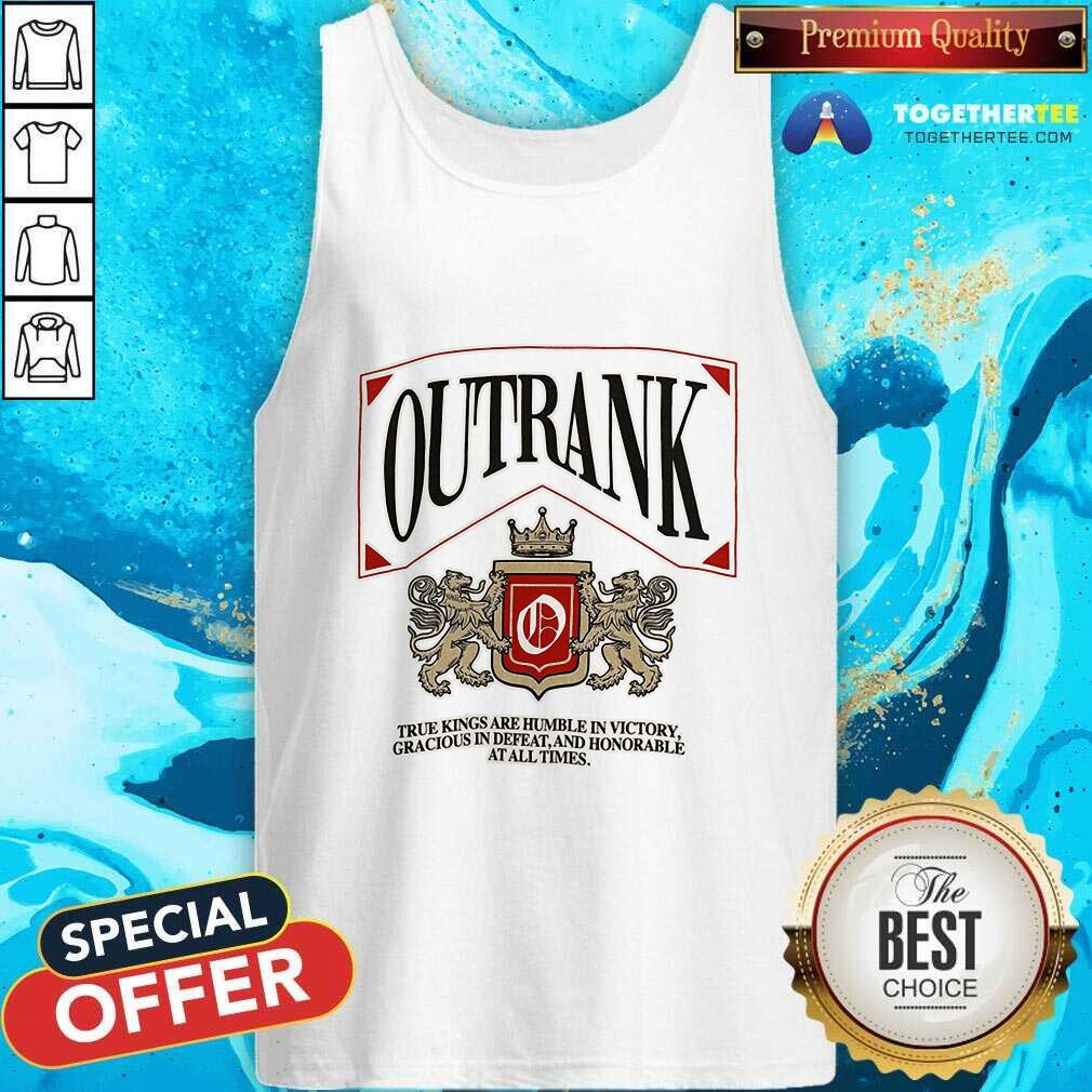 Nice Outrank True Kings Are Humble In Victory T-Shirt - Image 5