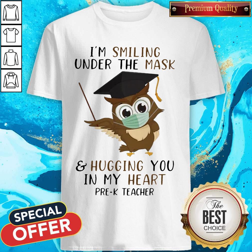 I’m Smiling Under The Mask And Hugging You In My Heart Pre-k Teacher Shirt