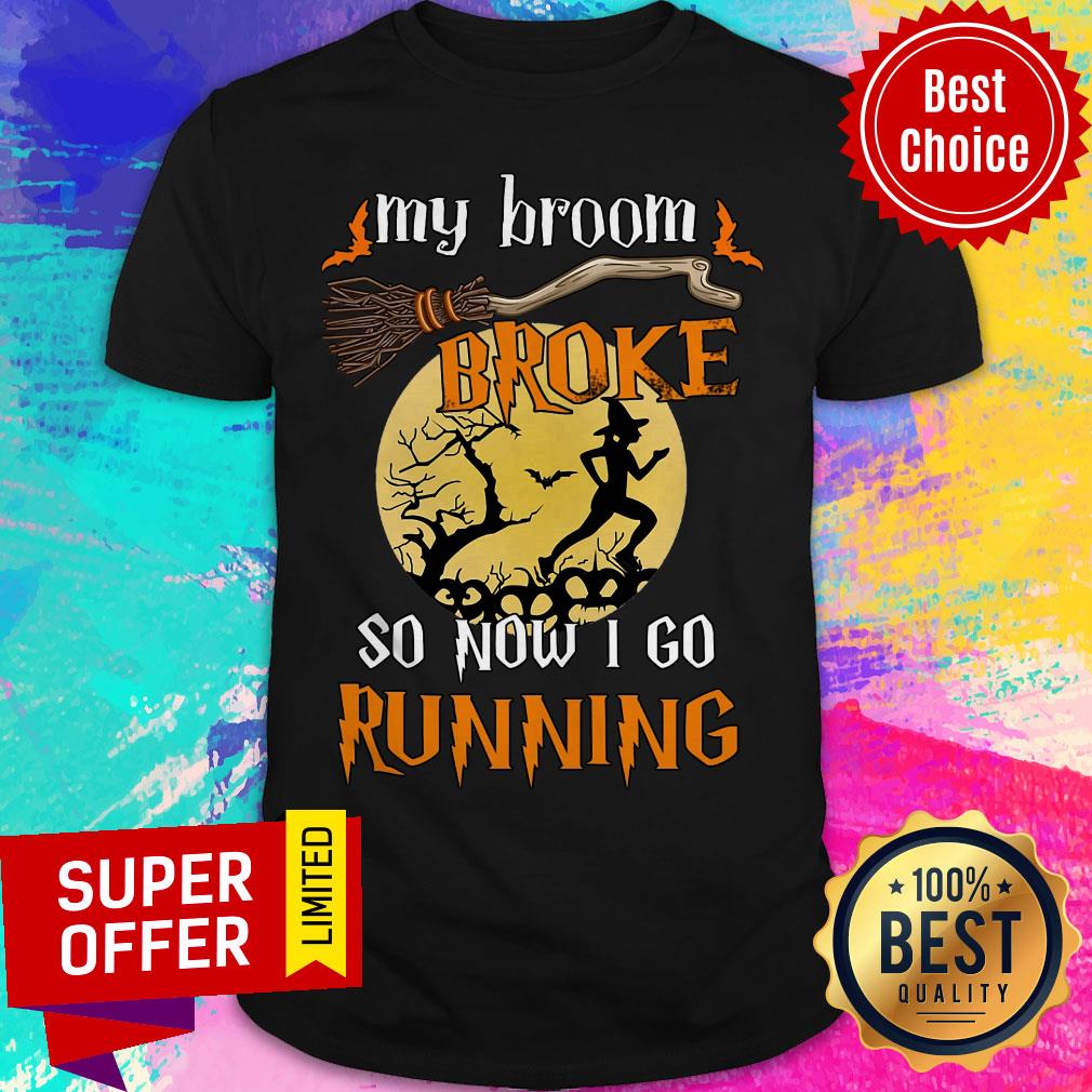 My Broom Broke So Now I Go Running Light Moon Halloween Shirt