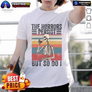 Top The Horrors Persist But So Do I Strength Resilience Skeleton T-Shirt