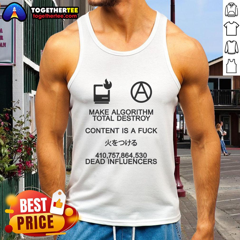 Good Make Algorithm Total Destroy Content Is A Fuck T-Shirt - Image 4