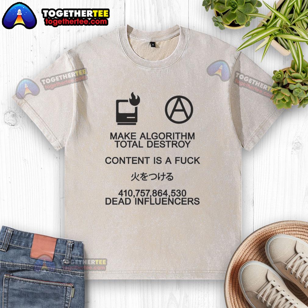 Good Make Algorithm Total Destroy Content Is A Fuck T-Shirt - Image 6