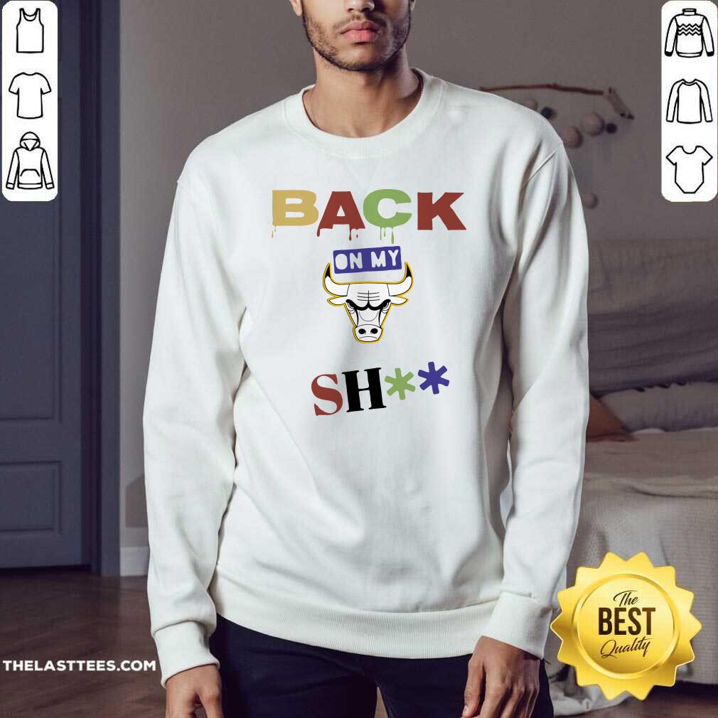 Great Chicago Bulls Back On My Shit Shirt - Image 4