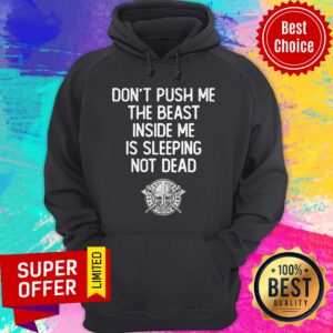 Alternative view of Top Don't Push Me The Beast Inside Me Is Sleeping Not Dead Shirt