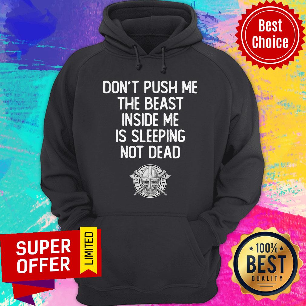 Top Don't Push Me The Beast Inside Me Is Sleeping Not Dead Shirt - Image 2