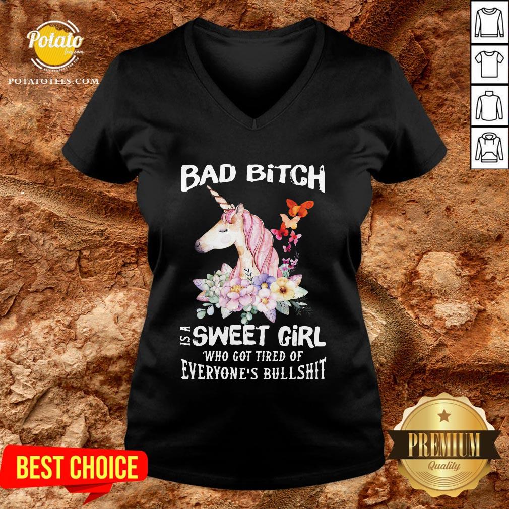 Funny Behind Every Bad Bitch Is A Sweet Girl Who Got Tired Of Everyone’s Bullshit Shirt - Image 2