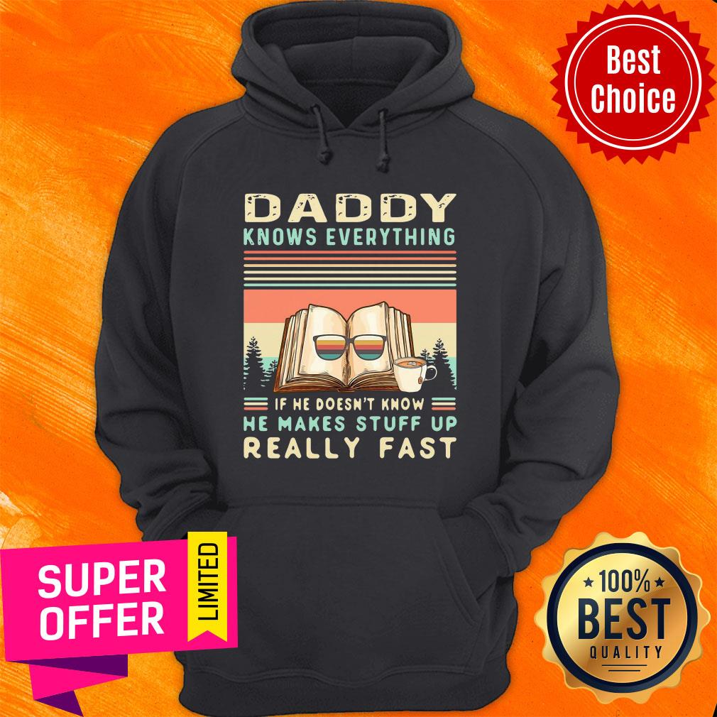 Top Daddy Know Everything If He Doesn’t Know He Makes Stuff Up Really Fast Shirt - Image 2