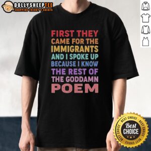 Good First They Came For The Immigrants And I Spoke Up Because I Know The Rest Colorful Text T-Shirt