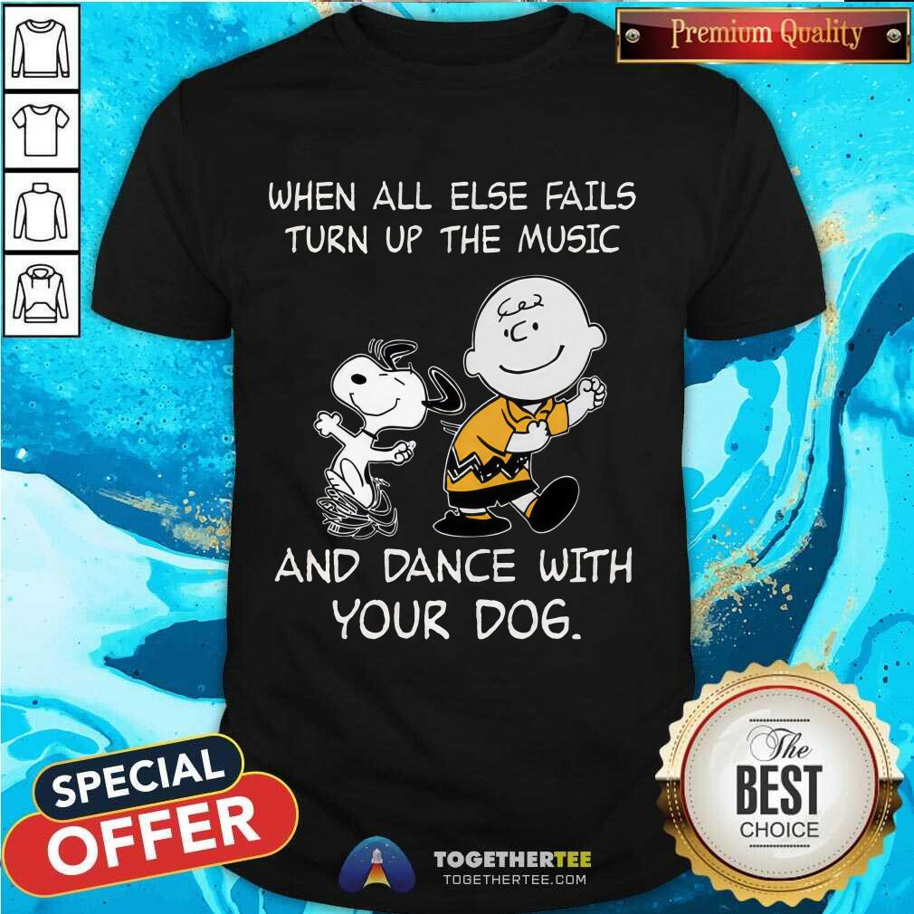 Nice Snoopy Charlie Brown When All Else Fails Turn Up T-Shirt