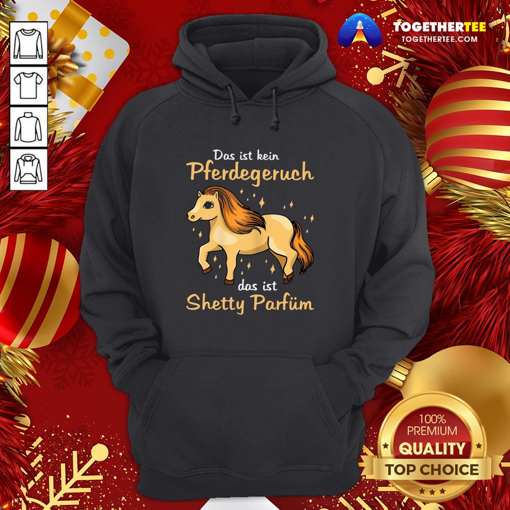 Cute Das Ist Kein Pferdegeruch Das Ist Shetty Parfum Shirt - Image 5