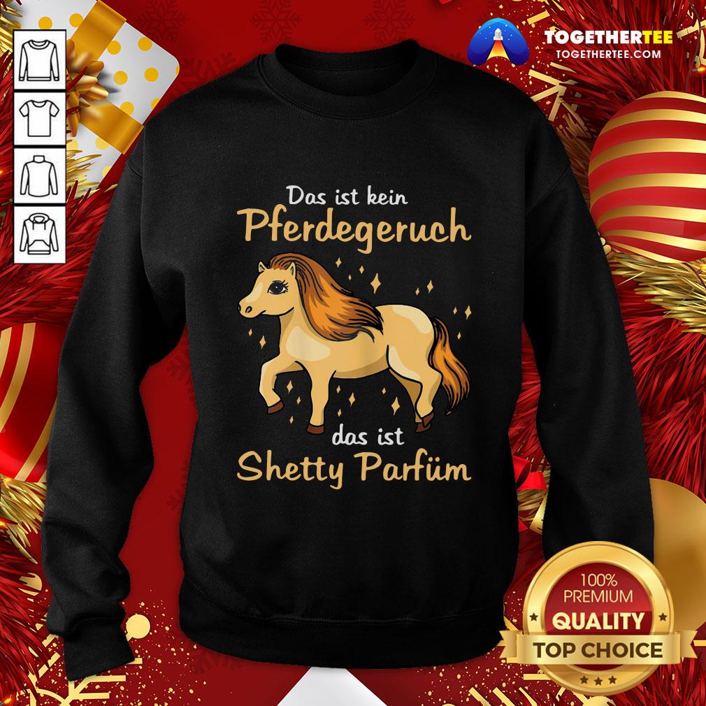 Cute Das Ist Kein Pferdegeruch Das Ist Shetty Parfum Shirt - Image 4