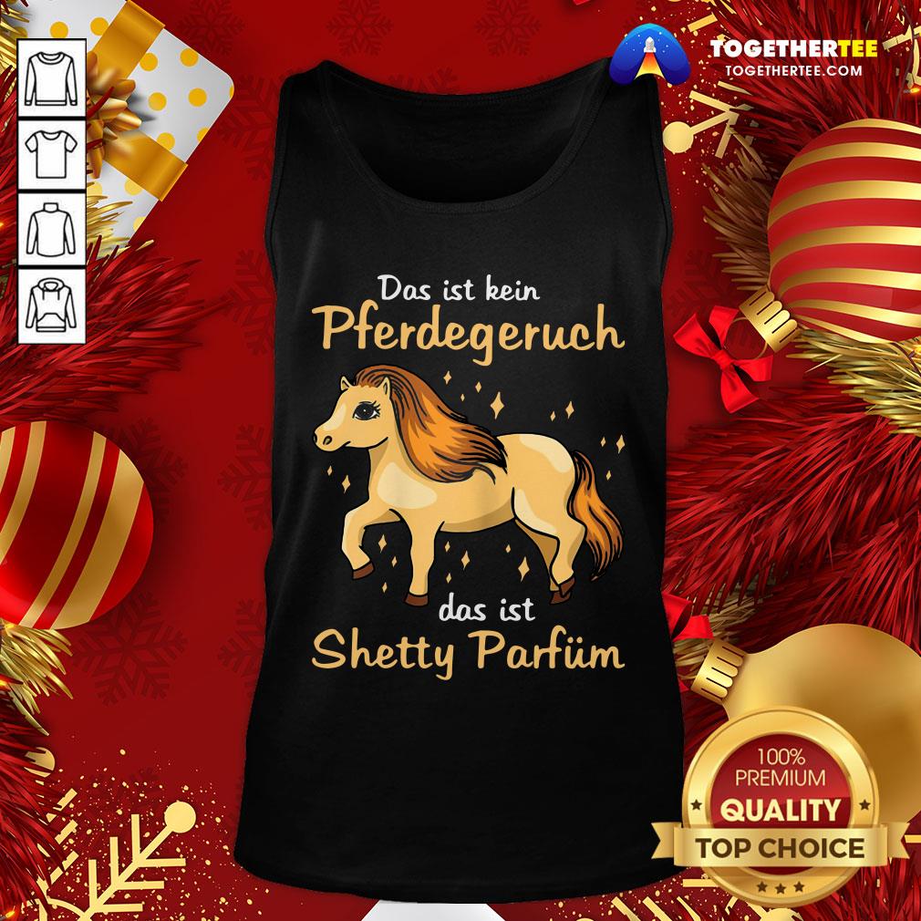 Cute Das Ist Kein Pferdegeruch Das Ist Shetty Parfum Shirt - Image 3