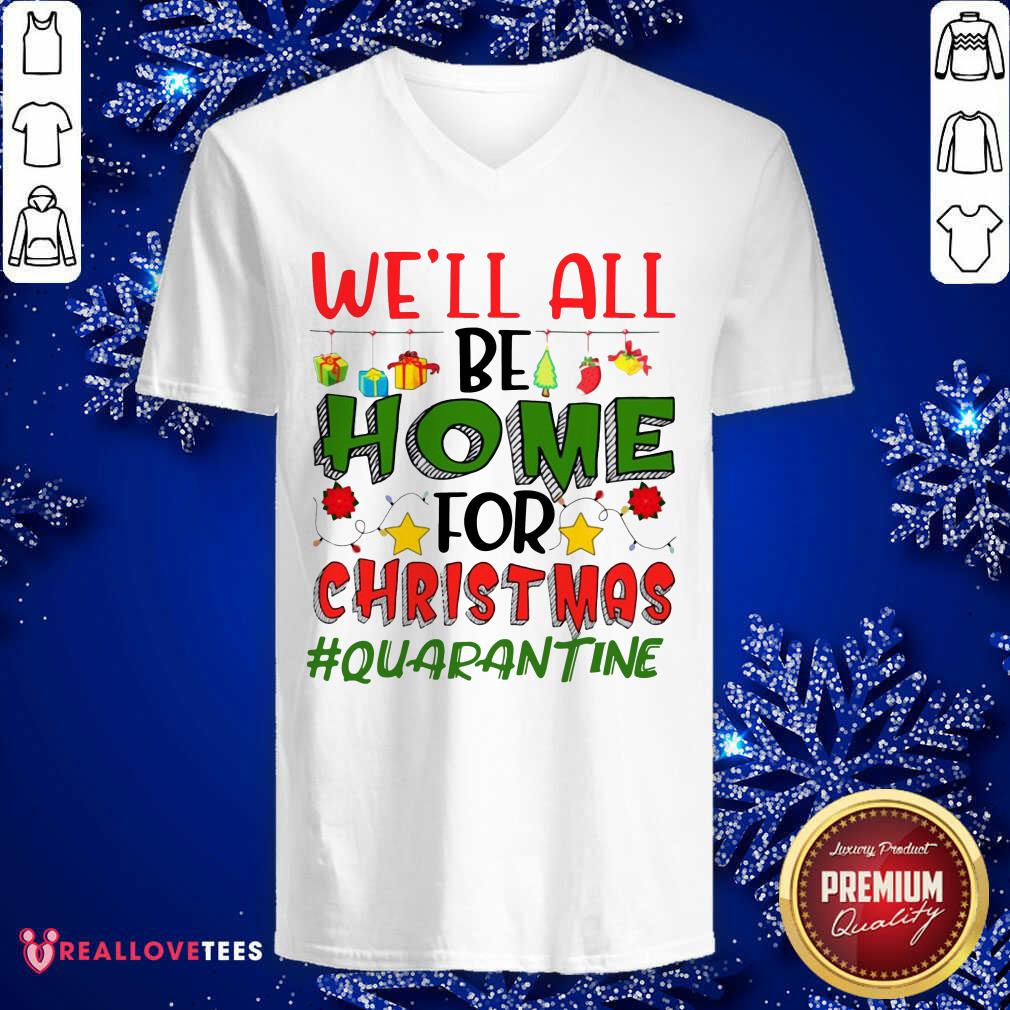 Love We’ll All Be Home For Christmas #Quarantine Shirt - Image 4