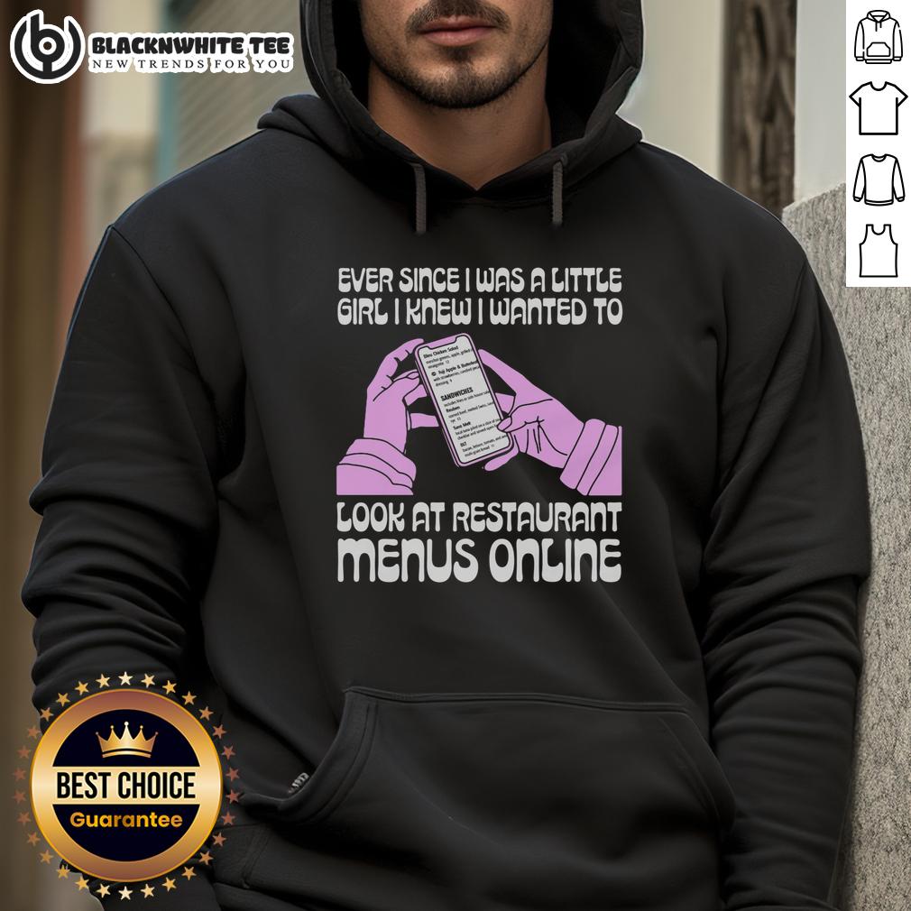 Nice Ever Since I Was A Little Girl I Knew I Wanted To Read Restaurant Menus Online T-Shirt - Image 2