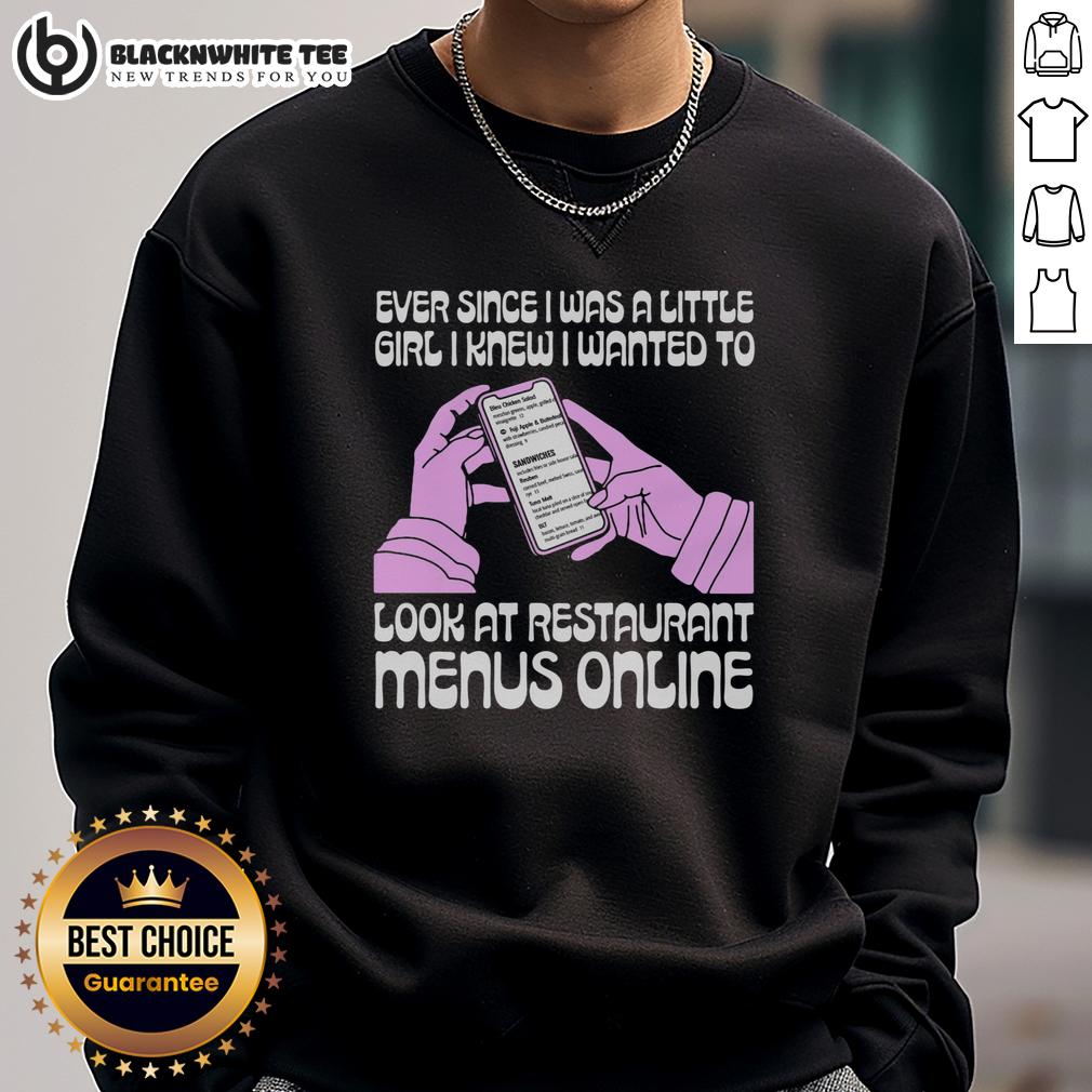 Nice Ever Since I Was A Little Girl I Knew I Wanted To Read Restaurant Menus Online T-Shirt - Image 5