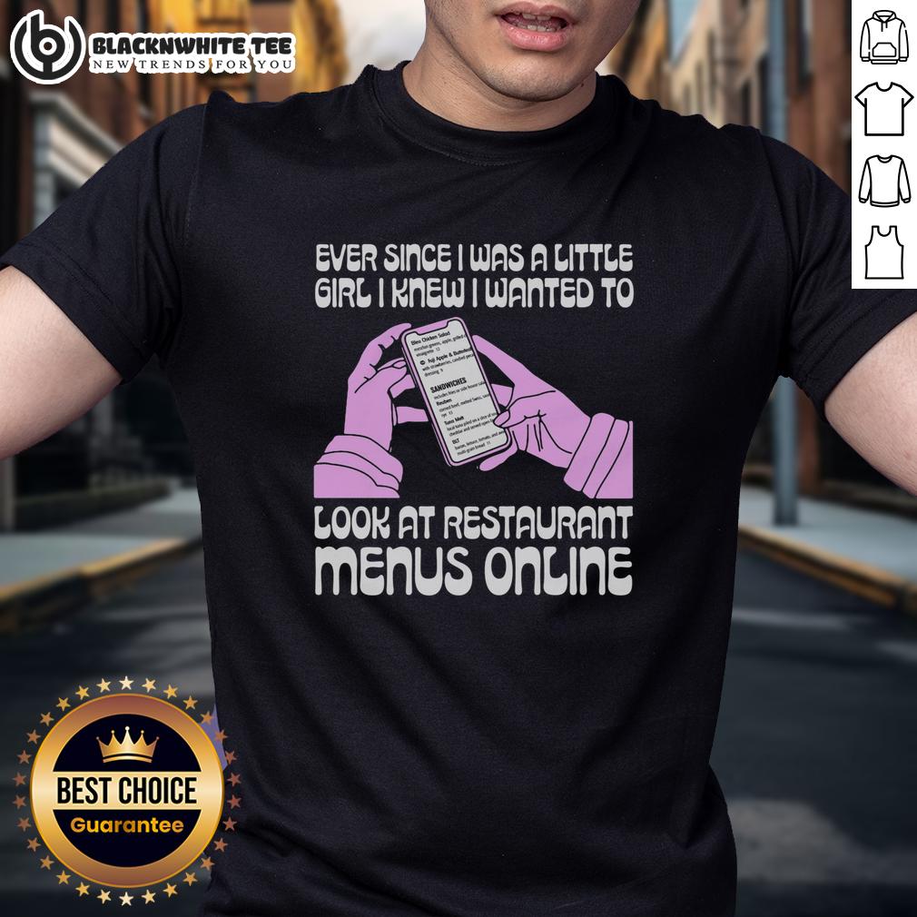 Nice Ever Since I Was A Little Girl I Knew I Wanted To Read Restaurant Menus Online T-Shirt