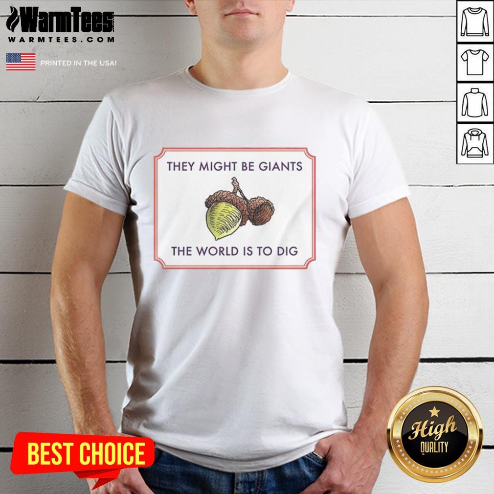 Premium They Might Be Giants The World Is To Dig T-Shirt