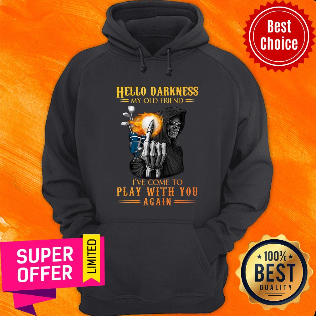 Hello Darkness My Old Friend The Death Play With You Shirt - Image 5
