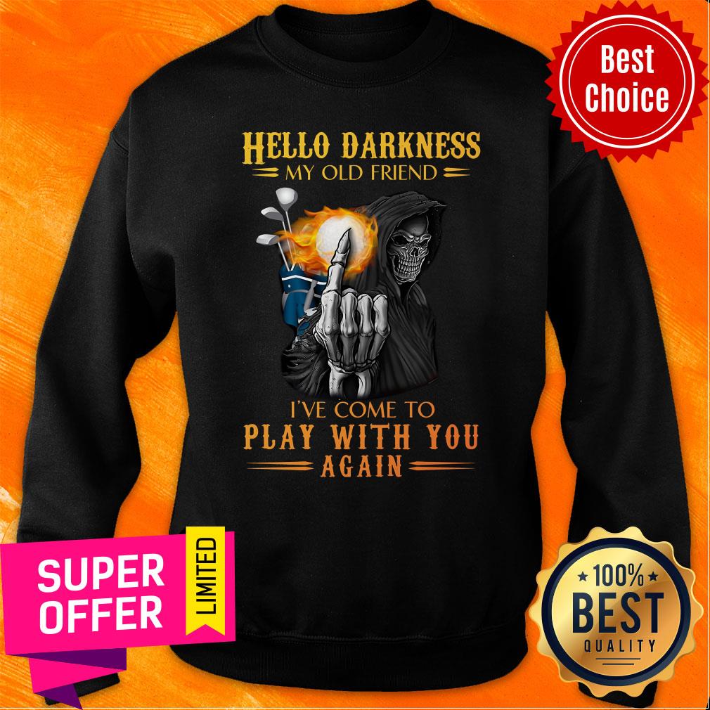 Hello Darkness My Old Friend The Death Play With You Shirt - Image 4