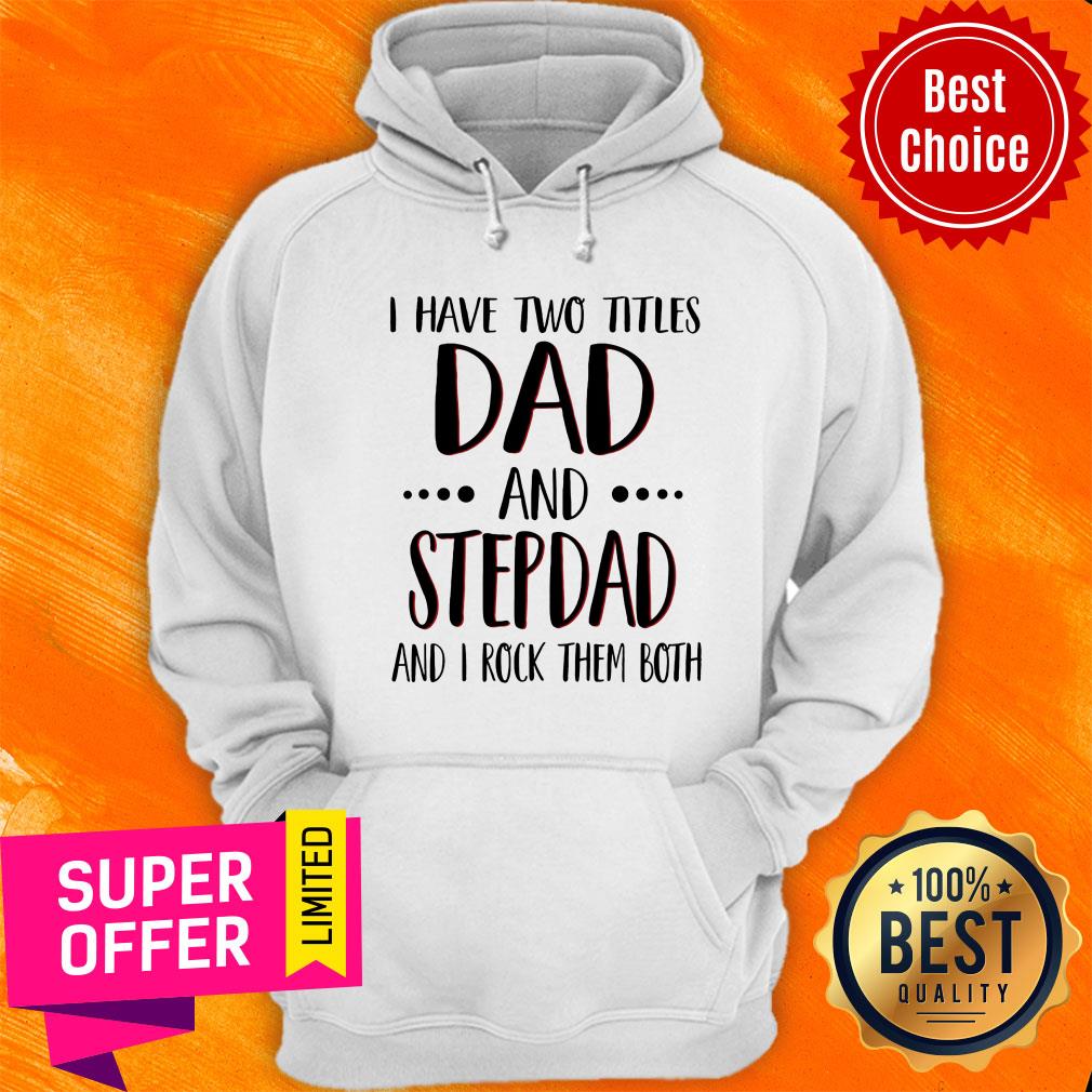 I Have Titles Dad And Stepdad And Rock Both Shirt - Image 5