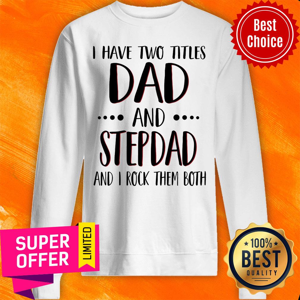 I Have Titles Dad And Stepdad And Rock Both Shirt - Image 4